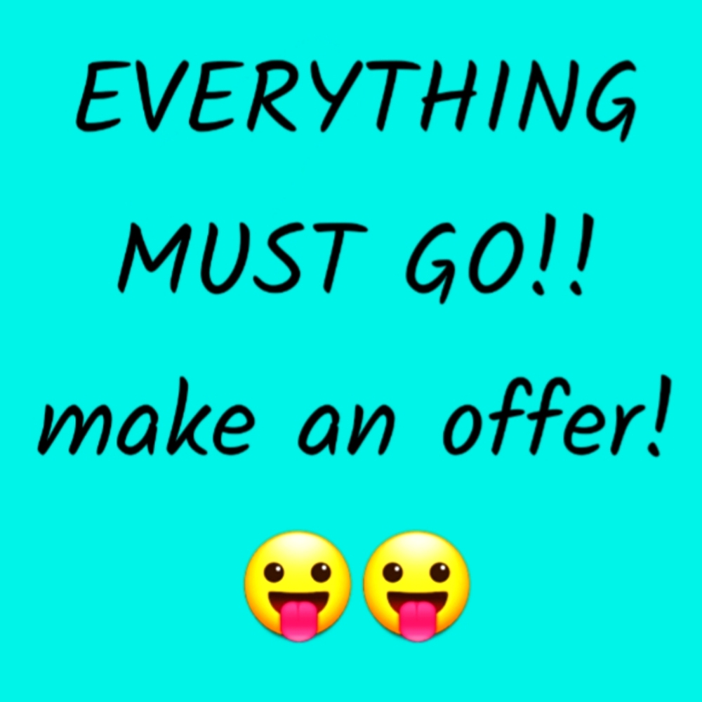 EVERYTHING MUST GO!!!